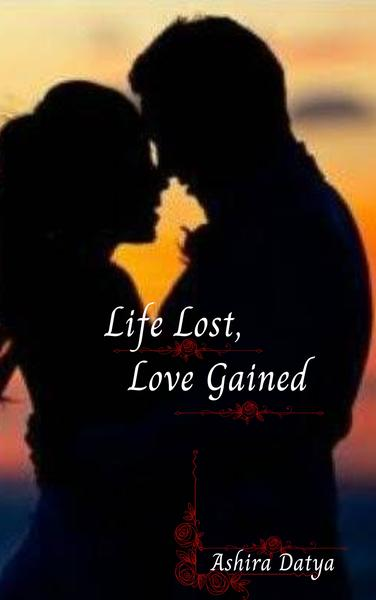 Life Lost, Love Gained: Book One of the Life Trilogy